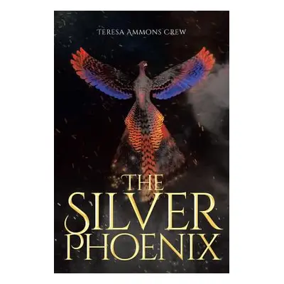 "The Silver Phoenix" - "" ("Ammons Crew Teresa")(Paperback)