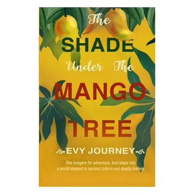 "The Shade Under the Mango Tree" - "" ("Journey Evy")(Paperback)