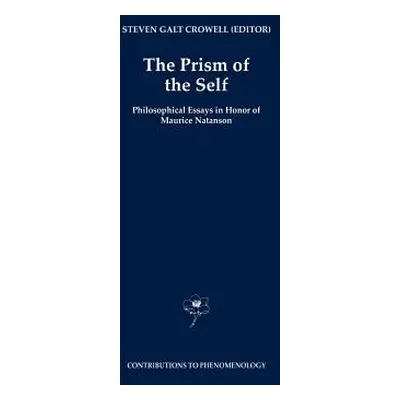 "The Prism of the Self: Philosophical Essays in Honor of Maurice Natanson" - "" ("Crowell S. G."