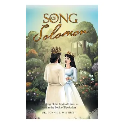 "Song of Solomon: The Heart of the Bride of Christ as seen in the Book of Revelation" - "" ("Wes