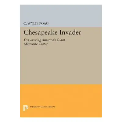 "Chesapeake Invader: Discovering America's Giant Meteorite Crater" - "" ("Poag C. Wylie")(Paperb