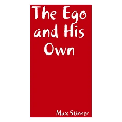 "The Ego and His Own" - "" ("Stirner Max")(Paperback)