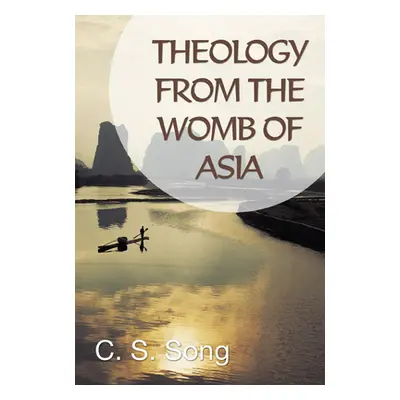 "Theology from the Womb of Asia" - "" ("Song C. S.")(Paperback)