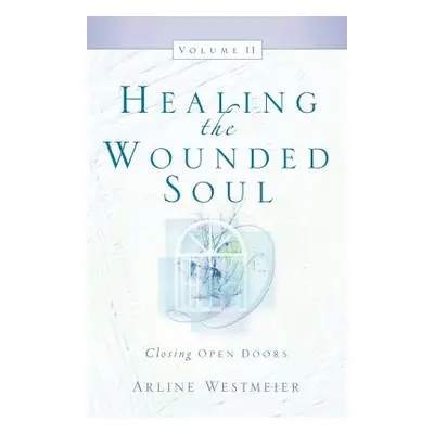 "Healing the Wounded Soul, Vol. II" - "" ("Westmeier Arline")(Paperback)