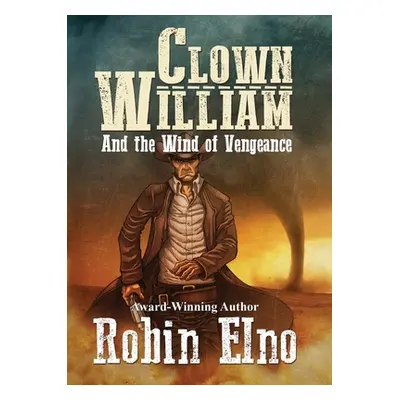 "Clown William and the Wind of Vengeance" - "" ("Elno Robin")(Paperback)