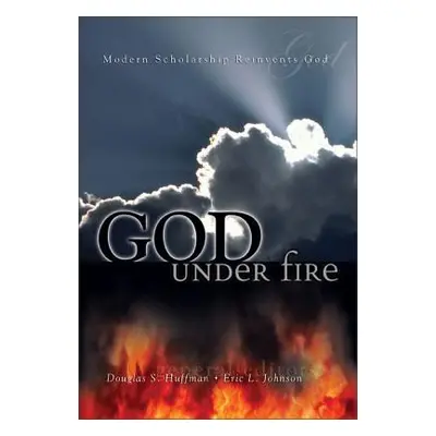 "God Under Fire: Modern Scholarship Reinvents God" - "" ("Huffman Douglas S.")(Paperback)