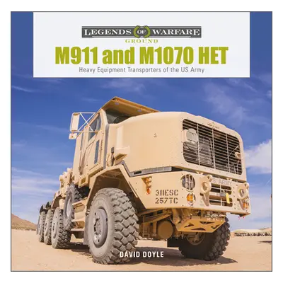 "M911 and M1070 Het: Heavy-Equipment Transporters of the US Army" - "" ("Doyle David")(Pevná vaz