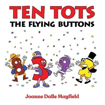 "Ten Tots and Flying Buttons" - "" ("Mayfield Joanne Dalle")(Pevná vazba)