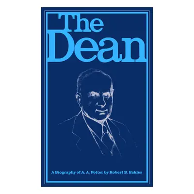 "The Dean: A Biography of A.A. Potter" - "" ("Eckles Robert B.")(Paperback)