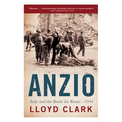 "Anzio: Italy and the Battle for Rome - 1944" - "" ("Clark Lloyd")(Paperback)