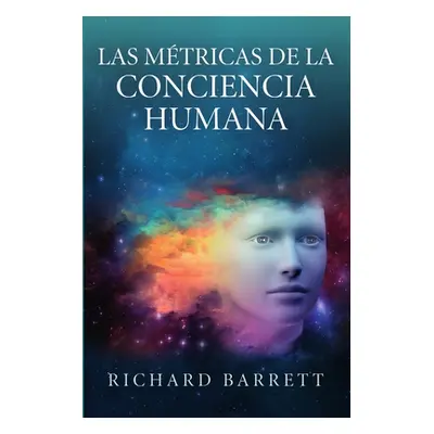 "Las Mtricas de la Conciencia Humana" - "" ("Barrett Richard")(Paperback)