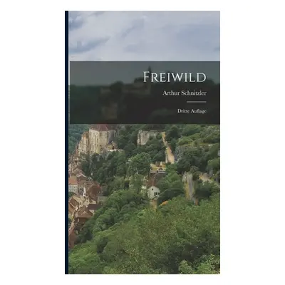 "Freiwild: Dritte Auflage" - "" ("Schnitzler Arthur")(Pevná vazba)