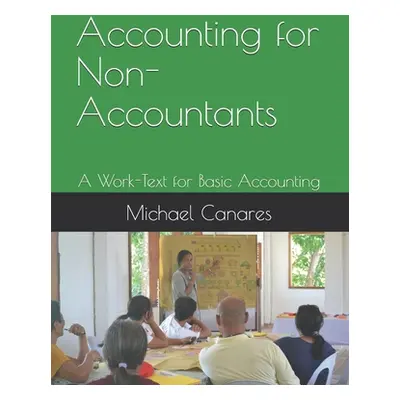 "Accounting for Non-Accountants: A Work-Text for Basic Accounting" - "" ("Canares Michael Parmis