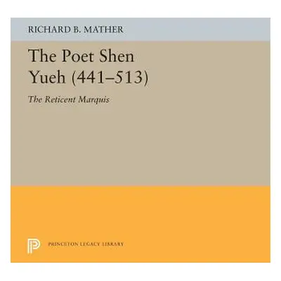 "The Poet Shen Yueh (441-513): The Reticent Marquis" - "" ("Mather Richard B.")(Paperback)