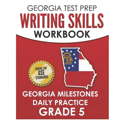 "GEORGIA TEST PREP Writing Skills Workbook Georgia Milestones Daily Practice Grade 5: Preparatio