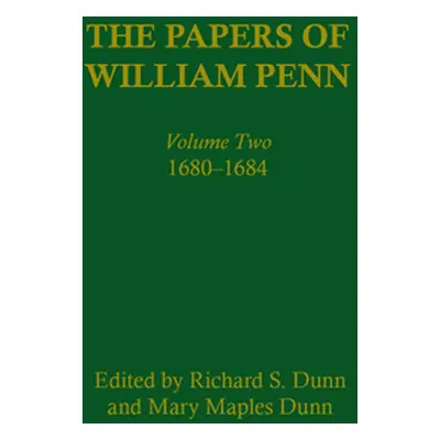 "The Papers of William Penn, Volume 2: 168-1684" - "" ("Dunn Richard S.")(Pevná vazba)