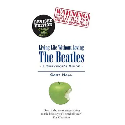 "Living Life Without Loving the Beatles: A Survivor's Guide" - "" ("Hall Gary")(Paperback)