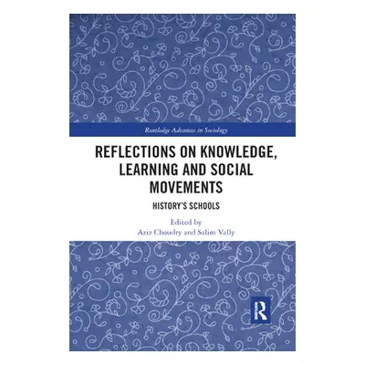 "Reflections on Knowledge, Learning and Social Movements: History's Schools" - "" ("Choudry Aziz