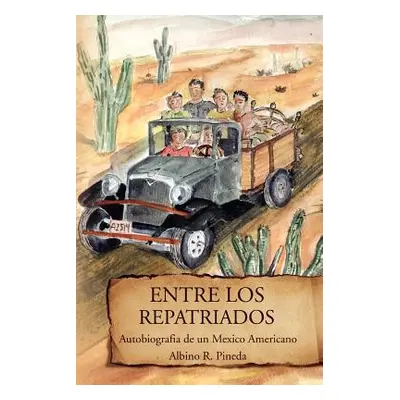 "Entre Los Repatriados: Autobiografia de Un Mexico Americano" - "" ("Pineda Albino R.")(Paperbac