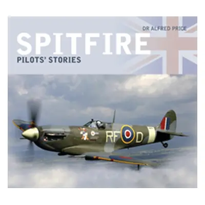 "Spitfire: Pilots' Stories" - "" ("Price Alfred")(Paperback)