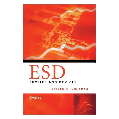 "Esd: Physics and Devices" - "" ("Voldman Steven H.")(Pevná vazba)