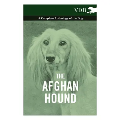 "The Afghan Hound - A Complete Anthology of the Dog -" - "" ("Various")(Pevná vazba)