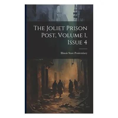 "The Joliet Prison Post, Volume 1, Issue 4" - "" ("Illinois State Penitentiary (Joliet")(Paperba