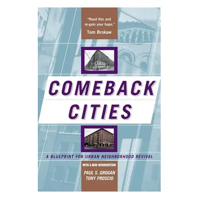 "Comeback Cities: A Blueprint for Urban Neighborhood Revival" - "" ("Grogan Paul")(Paperback)