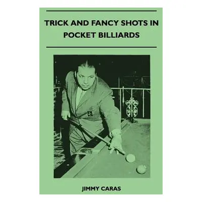 "Trick And Fancy Shots In Pocket Billiards" - "" ("Caras Jimmy")(Paperback)