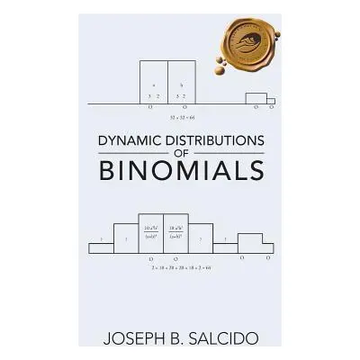 "Dynamic Distributions of Binomials" - "" ("Salcido Joseph B.")(Paperback)