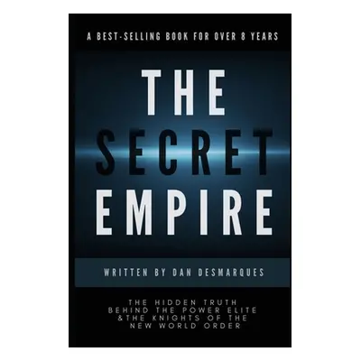 "The Secret Empire: The Hidden Truth Behind the Power Elite and the Knights of the New World Ord