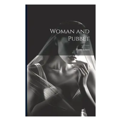 "Woman and Pubbet" - "" ("Louys Pierre")(Paperback)