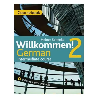 "Willkommen! 2 German Intermediate course" - "Coursebook" ("Schenke Heiner")(Paperback / softbac