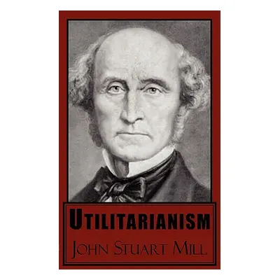 "Utilitarianism" - "" ("Mill John Stuart")(Paperback)