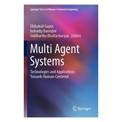 "Multi Agent Systems: Technologies and Applications Towards Human-Centered" - "" ("Gupta Shibaka