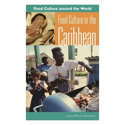 "Food Culture in the Caribbean" - "" ("Houston Lynn Marie")(Pevná vazba)