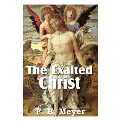 "The Exalted Christ" - "" ("Meyer F. B.")(Paperback)