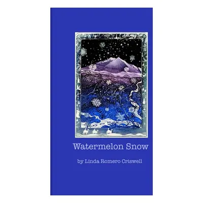 "Watermelon Snow" - "" ("Romero Criswell Linda")(Paperback)