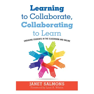 "Learning to Collaborate, Collaborating to Learn: Engaging Students in the Classroom and Online"