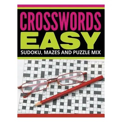 "Crosswords Easy: Sudoku, Mazes And Puzzle Mix" - "" ("Speedy Publishing LLC")(Paperback)