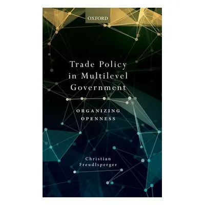 "Trade Policy in Multilevel Government: Organizing Openness" - "" ("Freudlsperger Christian")(Pe