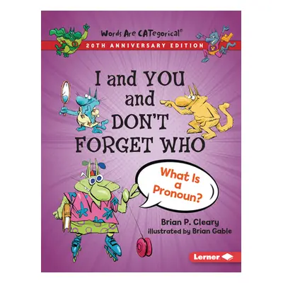 "I and You and Don't Forget Who, 20th Anniversary Edition: What Is a Pronoun?" - "" ("Cleary Bri