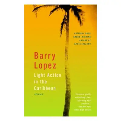 "Light Action in the Caribbean: Stories" - "" ("Lopez Barry")(Paperback)