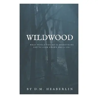 "Wildwood: A Novella" - "" ("Heaberlin D. M.")(Paperback)