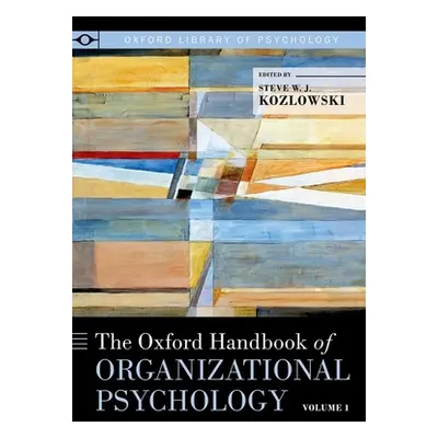 "Oxford Handbook of Organizational Psychology, Volume 1" - "" ("Kozlowski Steve W. J.")(Paperbac