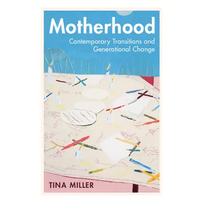 "Motherhood: Contemporary Transitions and Generational Change" - "" ("Miller Tina")(Paperback)