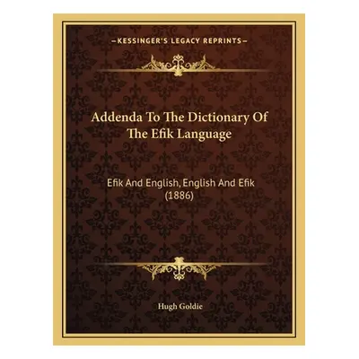 "Addenda To The Dictionary Of The Efik Language: Efik And English, English And Efik (1886)" - ""