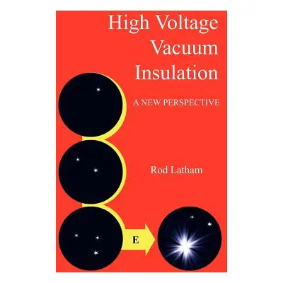 "High Voltage Vacuum Insulation: A New Perspective" - "" ("Latham Rod")(Paperback)