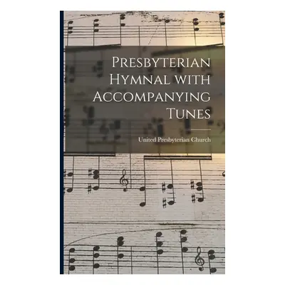 "Presbyterian Hymnal With Accompanying Tunes" - "" ("United Presbyterian Church (Scotland)")(Pap