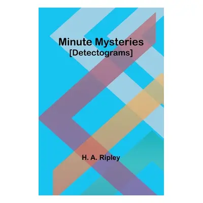 "Minute Mysteries [Detectograms]" - "" ("Ripley H. A.")(Paperback)